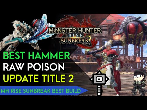 Best Hammer Raw + Poison 100% affinity Build Update Title 2 | MH Rise Sunbreak Best Build