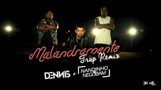 Dennis Dj e Nandinho &amp; Nego Bam - Malandramente (Trap Remix Dennis)