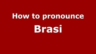 How to pronounce Brasi