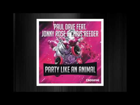Paul Dave feat Jonny Rose & Chris Reeder - Party like an animal (CJ Stone Single)