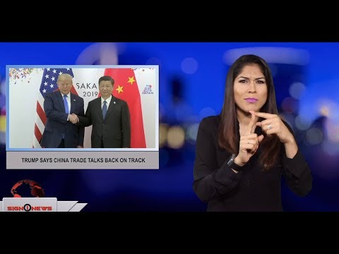 Trump says China trade talks back on track (ASL - 6.29.19)