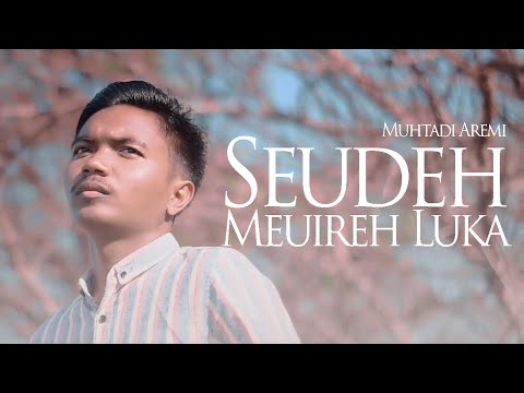 Muhtadi Aremi - Seudeh Meuireh Luka (Official Music Video)