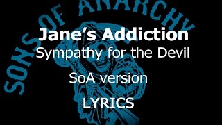 Jane&#39;s Addiction || Sympathy for the Devil || &#39;Sons of Anarchy&#39; LYRICS