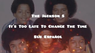 The Jackson 5 • It's Too Late To Change The Time • Sub Español