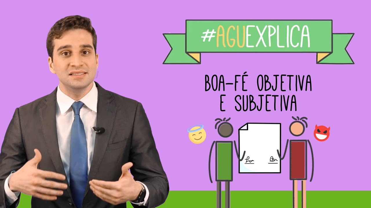 AGU Explica – Boa-Fé Objetiva e Subjetiva