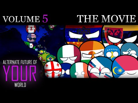 Alternate Future of YOUR World In Countryballs - THE MOVIE (Volume 5)