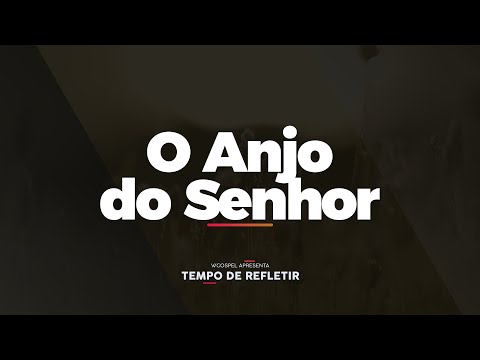 [Tempo de Refletir] O anjo do Senhor