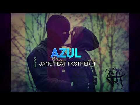 AZUL /JANO FEAT FASTHER H