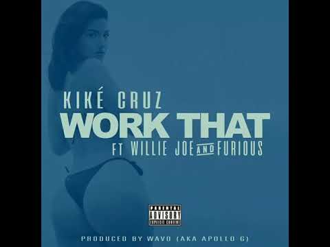 Kiké Cruz ft. Willie Joe, Furious - Work That  [Prod. Wavo]