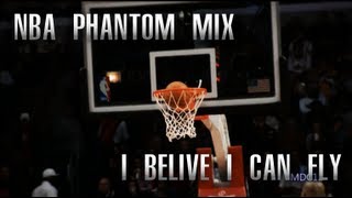 NBA Phantom mix - I belive I can fly [HD]