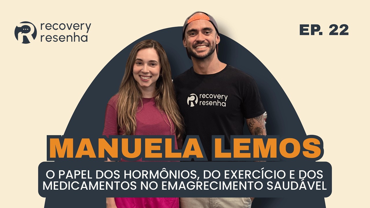EP22 - CANETAS EMAGRECEDORAS, HORMÔNIOS E OBESIDADE | MANUELA LEMOS | RECOVERY RESENHA