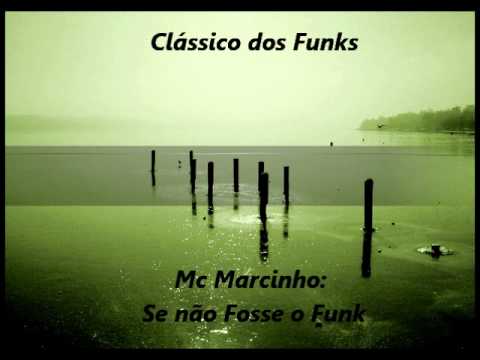 Clássico dos Funks - Mc Marcinho - Se Não Fosse o Funk