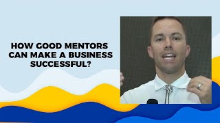 How Good mentors can make a business successful?
 image