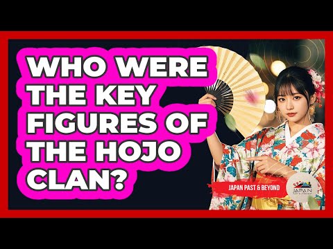 Who Were The Key Figures Of The Hojo Clan?
