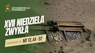 SŁOWO NA NIEDZIELĘ - XVII Niedziela Zwykła Rok A - abp Józef Górzyński - 26.07.2026 r.