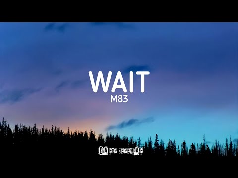 M83 - Wait (Lyrics)