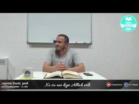 Ko su oni koje Allah voli - Komentar Vasitijske akide - 13. dio - Jasmin Durić, prof.