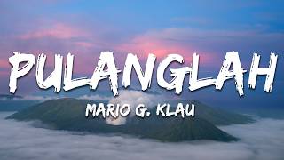 Download lagu Mario G. Klau - Pulanglah (Lirik/Lyrics) mp3