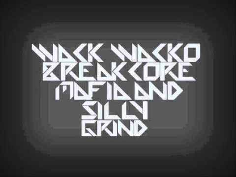 WackWacko Break Core Mafia & Silly Grind - Broken As Beat
