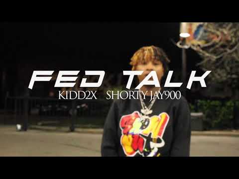 Kidd2x FT. ShortyJay900 “FED TALK”