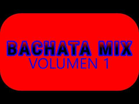BACHATA MIX - VOLUMEN 1 - ABRIL 2020 - DJLAVAREMIX