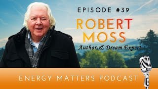 Episode #39: Exploring Your Dreams with Robert Moss