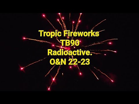 Tropic fireworks.💥Radioactive TB90. O&N 2022-2023.