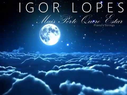 Igor Lopes - Mais Perto Quero Estar