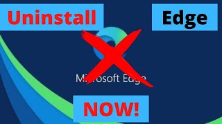 How to Uninstall Microsoft Edge NOW!