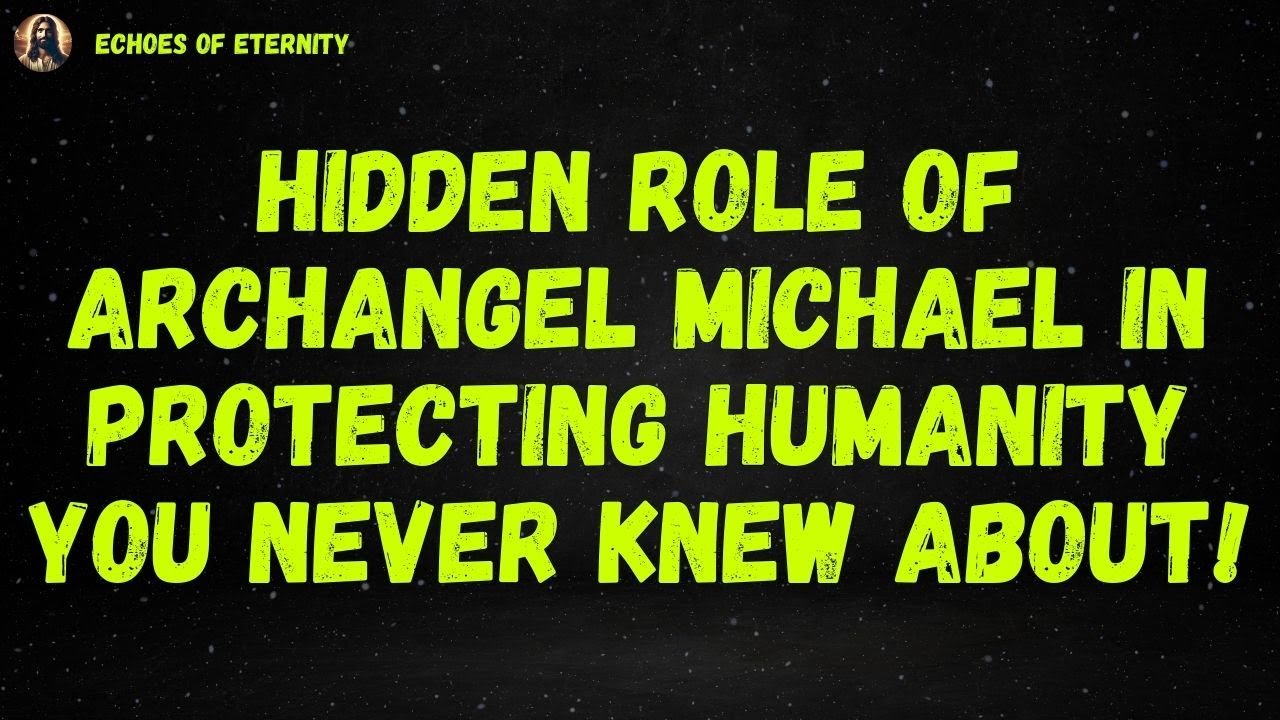 Hidden Role of Archangel Michael in Protecting Humanity You Never Knew About...| God Says