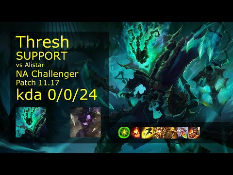 Thresh Support vs Alistar - NA Challenger 0/0/24 Patch 11.17 Gameplay