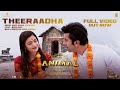 Full Video: Theeraadha Song | ANIMAL | Ranbir K, Rashmika | Sandeep V | Shreya, Yazin N | Bhushan K