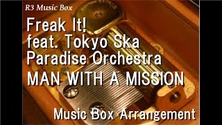 Freak It! feat. Tokyo Ska Paradise Orchestra/MAN WITH A MISSION [Music Box]