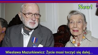 Wiesława Mazurkiewicz: Życie musi toczyć się dalej...