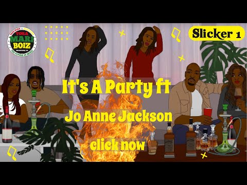 Slicker 1 - It's A Party ft. Jo Anne Jackson [official Animated Video]