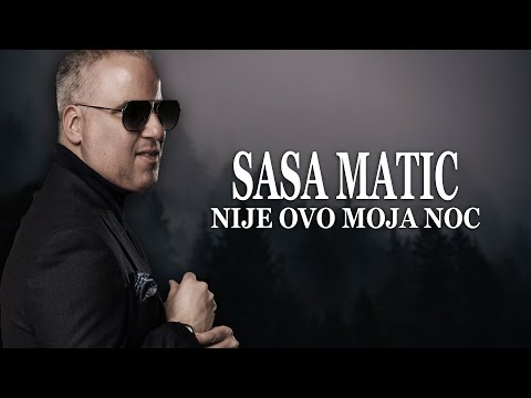 SAŠA MATIĆ - NIJE OVO MOJA NOĆ (Lyrics)