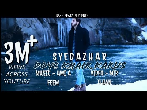 DOYE KHAIR KARUS | SYED AZHAR | UMI A FEEM |ILHAAN l KASH BEATZ |KASHMIRI HIT SONG