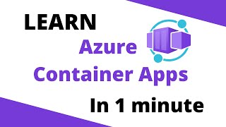 What is Azure Container Apps? | 1 Minute Overview