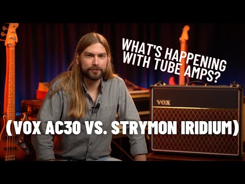 What's Happening With Tube Amps? | Vox AC30 vs. Strymon Iridium