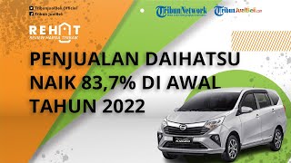 REHAT: Daihatsu Diawal Tahun 2022 Meraih Penjualan Positif, Naik 83,7 persen