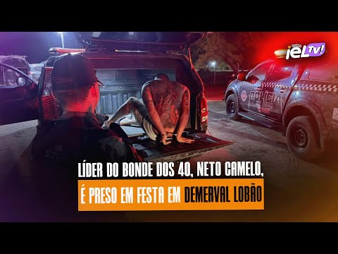 IELTV - LÍDER DO BONDE DOS 40, NETO CAMELO, É PRESO EM FESTA EM DEMERVAL LOBÃO