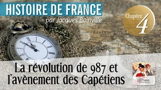 Histoire de France (Bainville), Chapitre 4 : La révolution de 987 et l&#39;avènement des Capétiens
