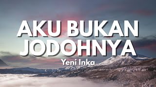 Download lagu Yeni Inka - Aku Bukan Jodohnya | Aku Titipkan Dia (Lyric) mp3 Download lagu Yeni Inka - Aku Bukan Jodohnya | Aku Titipkan Dia (Lyric) mp3