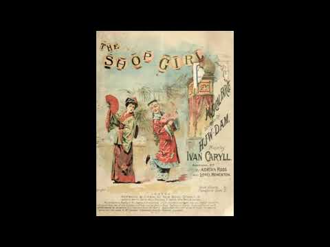 THE SHOP GIRL - musical comedy selections : Ivan Caryll and Lionel Monckton (1894)