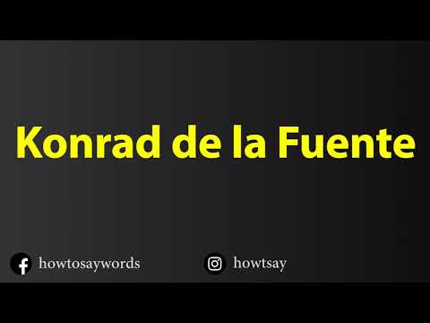 How To Pronounce Konrad de la Fuente