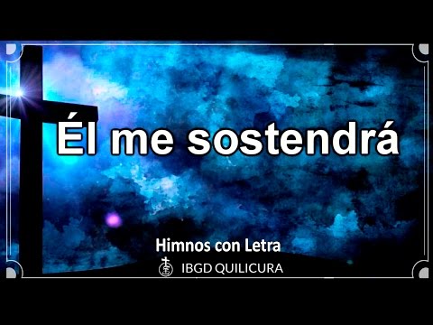 Él me sostendrá - (Himno con Letra)