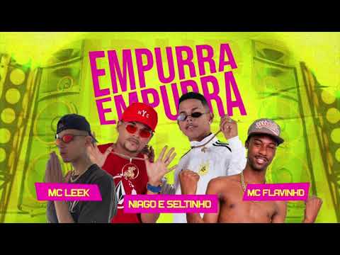NIAGO E SELTINHO, MC LEEK E MC FLAVINHO - EMPURRA EMPURRA - MÚSICA NOVA