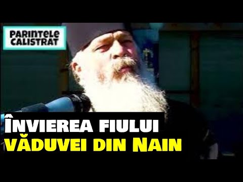 Învierea fiului văduvei din Nain - Parintele Calistrat