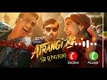 Atrangi Re Movie Rait Zara Si Heart Touching Ringtone Flute Ringtone Dhanush Akshay Kumar