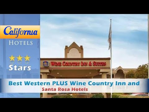 Best Western PLUS Wine Country Inn and Suites, Santa Rosa Hotels - California